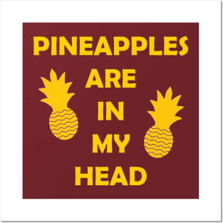 Pineapples Are in My Head Posters and Art